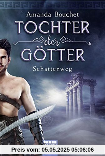 Tochter der Götter - Schattenweg: Roman (Tochter-der-Götter-Trilogie, Band 3)