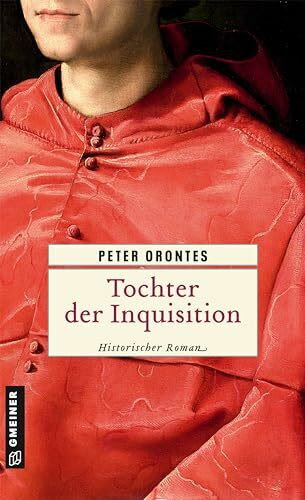 Tochter der Inquisition: Historischer Roman (Historische Romane im GMEINER-Verlag)