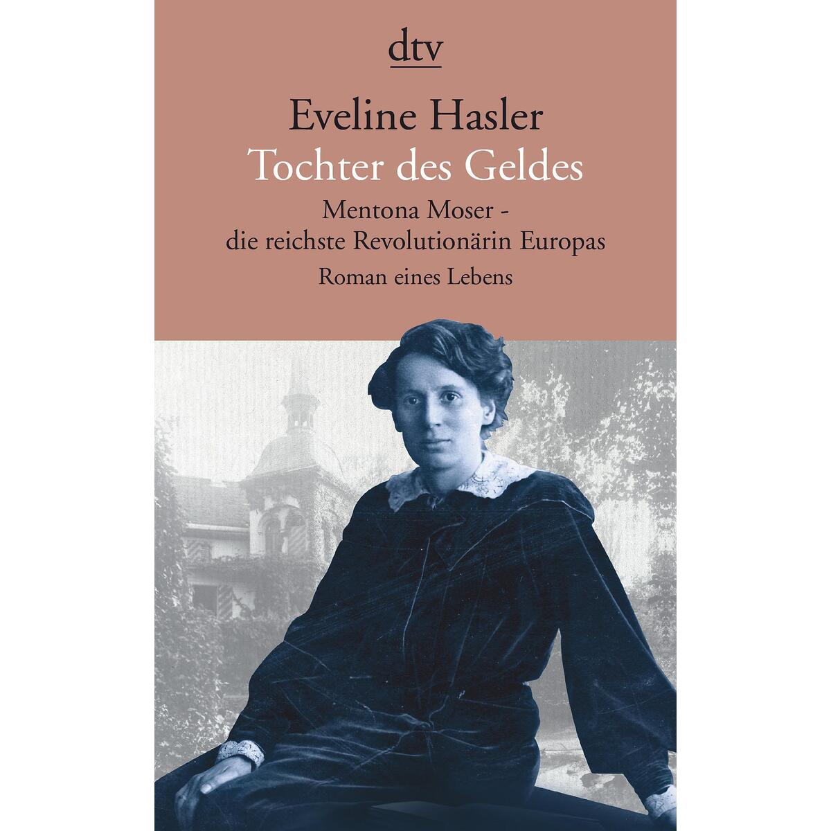 Tochter des Geldes Mentona Moser - die reichste Revolutionärin Europas von dtv Verlagsgesellschaft