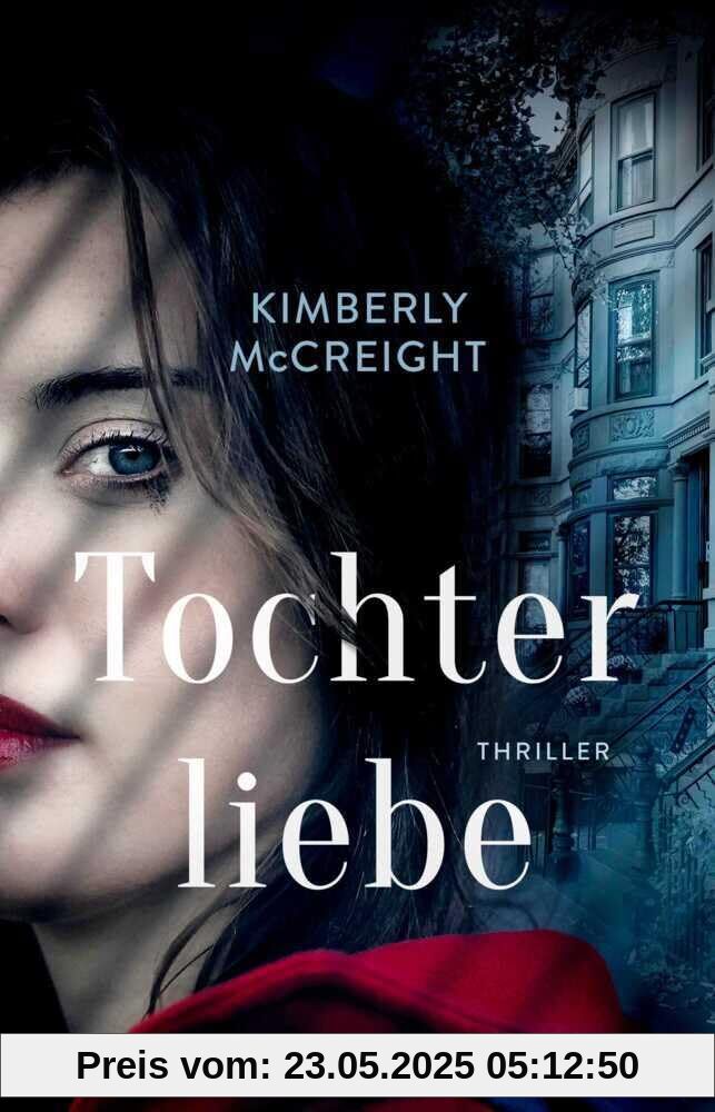Tochterliebe: Thriller | Von der Autorin des New York Times-Bestsellers »Eine perfekte Ehe«