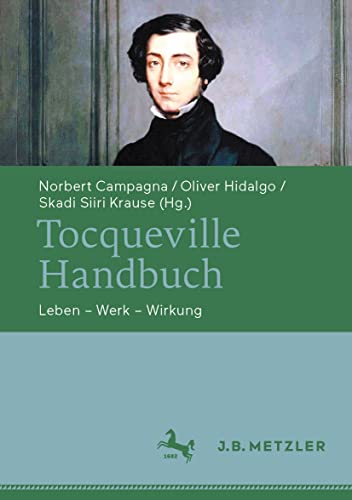 Tocqueville-Handbuch: Leben – Werk – Wirkung