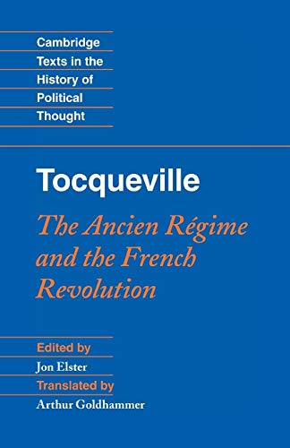 Tocqueville: The Ancien Regime and the French Revolution: The Ancien Régime and the French Revolution (Cambridge Texts in the History of Political Thought)