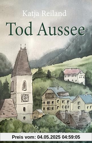 Tod Aussee: Ein Salzkammergut-Krimi (Marie Haslinger Band 1)