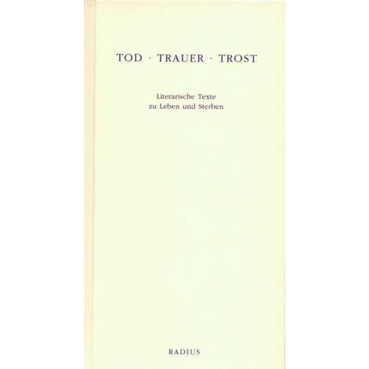 Tod - Trauer - Trost von Radius-Verlag GmbH