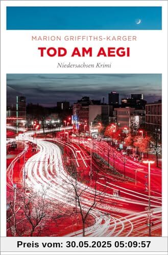 Tod am Aegi: Niedersachsen Krimi (Charlotte Wiegand)