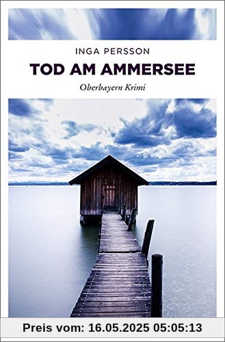 Tod am Ammersee: Oberbayern Krimi