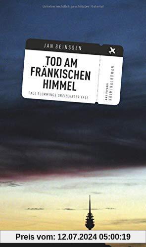 Tod am fränkischen Himmel - Paul Flemmings 13. Fall (Frankenkrimi)