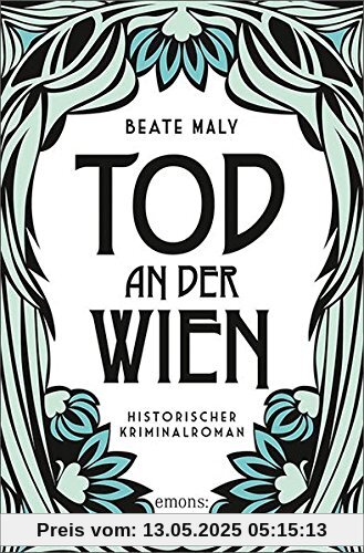 Tod an der Wien: Historischer Kriminalroman (Ernestine Kirsch und Anton Böck)