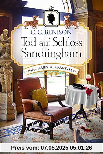Tod auf Schloss Sandringham: Ihre Majestät ermittelt. Kriminalroman