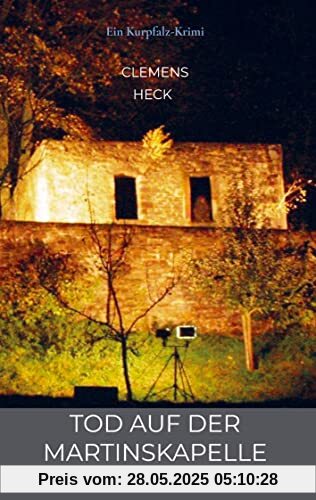 Tod auf der Martinskapelle: Ein Kurpfalz-Krimi