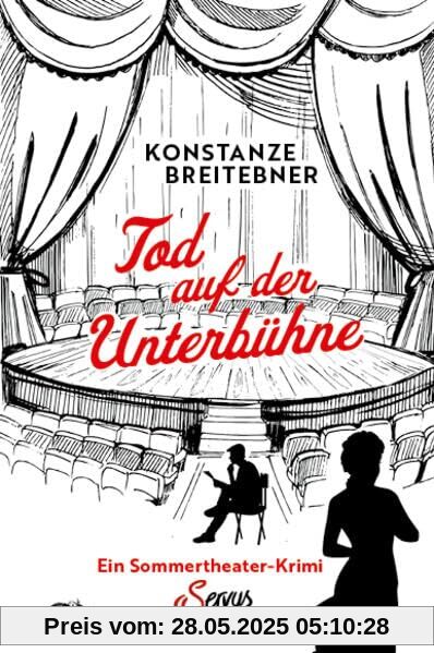 Tod auf der Unterbühne: Ein Sommertheater-Krimi (Servus Krimi)