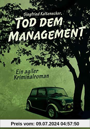 Tod dem Management: Ein agiler Kriminalroman