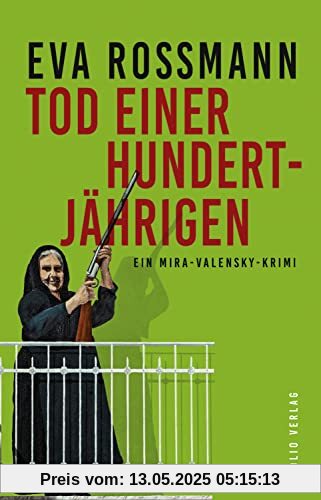 Tod einer Hundertjährigen: Ein Mira-Valensky-Krimi