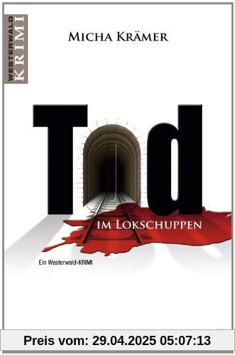 Tod im Lokschuppen: Ein Westerwald-Krimi