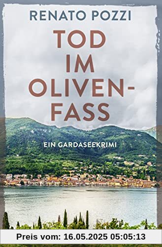 Tod im Olivenfass: Ein Gardaseekrimi