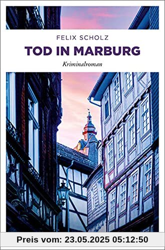 Tod in Marburg: Kriminalroman