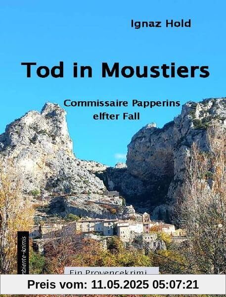 Tod in Moustiers: Commissaire Papperins elfter Fall Tod in Moustiers: Commissaire Papperins elfter Fall