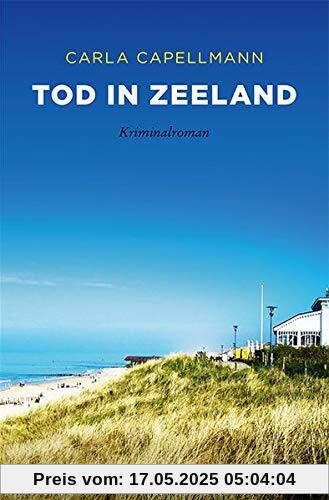 Tod in Zeeland: Kriminalroman (Sehnsuchtsorte)