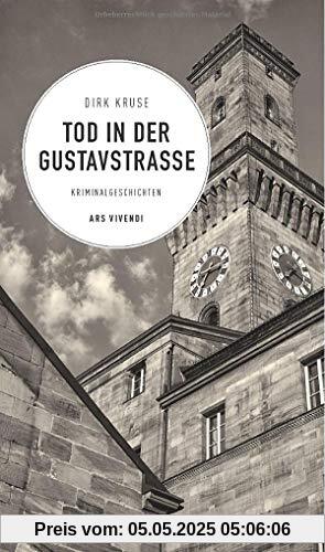 Tod in der Gustavstraße: 12 fränkische Kurzkrimis - Frankenkrimi