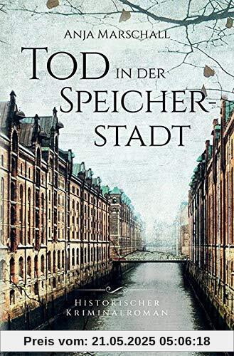 Tod in der Speicherstadt: Historischer Kriminalroman (Hauke Sötje)