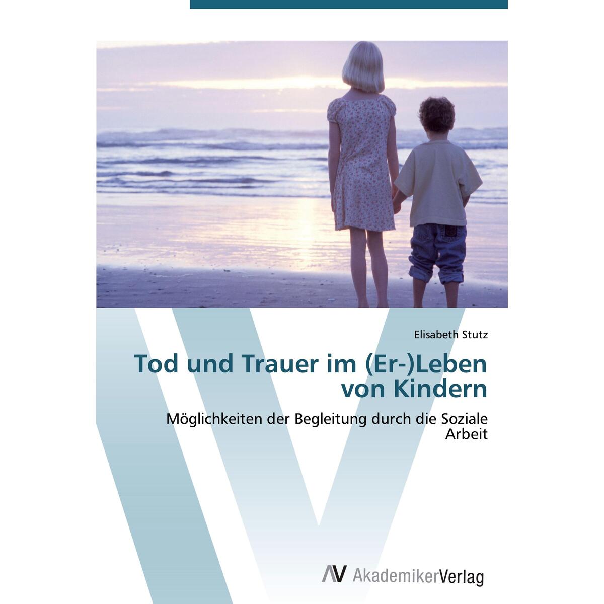 Tod und Trauer im (Er-)Leben von Kindern von AV Akademikerverlag