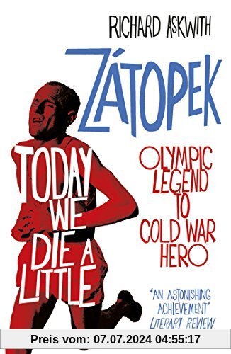 Today We Die a Little: Emil Zátopek, Olympic Legend to Cold War Hero