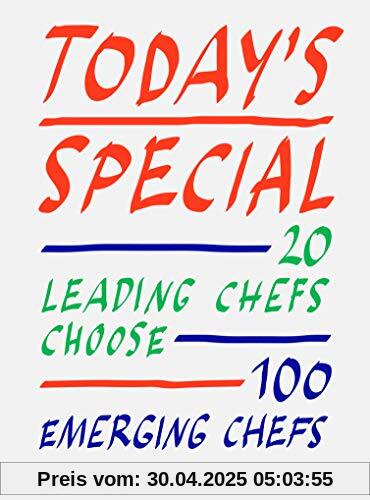 Today's Special: 20 Leading Chefs Choose 100 Emerging Chefs