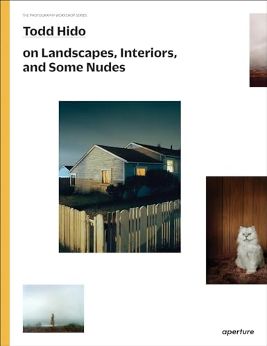 Todd Hido on Landscapes, Interiors, and the Nude: The Photography Workshop Series Todd Hido on Landscapes, Interiors, and the Nude: The Photography Workshop Series von Aperture