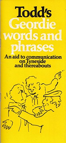 Todd's Geordie Words and Phrases: An Aid to Communication on Tyneside and Thereabouts (A Frank Graham publication) von Butler Publishing