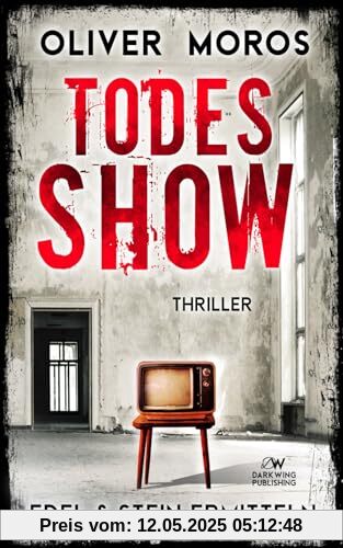 Todes-Show: Ein Edel & Stein Thriller (Kripo Berlin / Edel & Stein ermitteln)