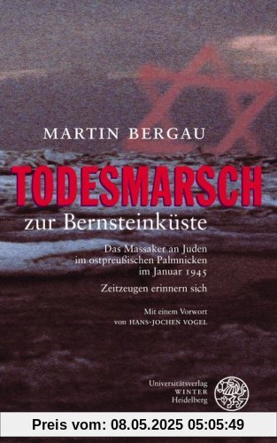 Todesmarsch zur Bernsteinküste: Das Massaker an Juden im ostpreußischen Palmnicken im Januar 1945 - Zeitzeugen erinnern sich