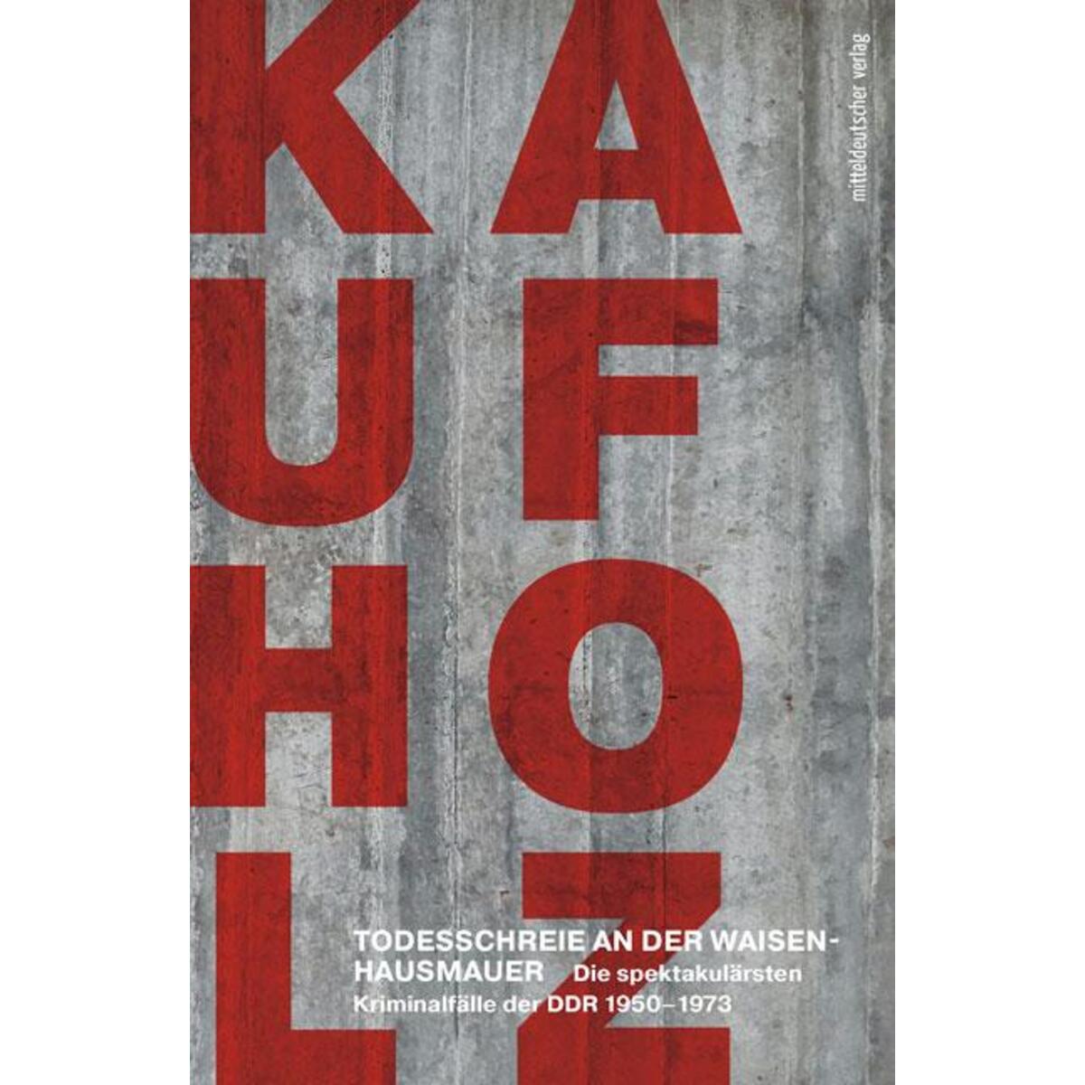 Todesschreie an der Waisenhausmauer Todesschreie an der Waisenhausmauer von Mitteldeutscher Verlag