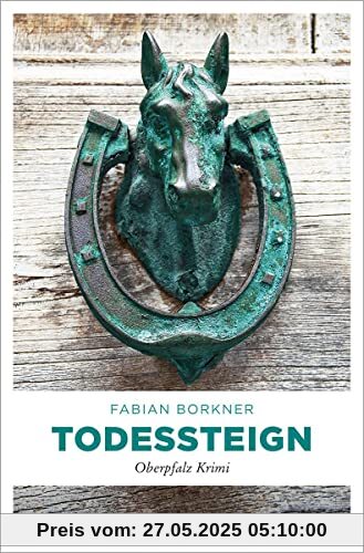 Todessteign: Oberpfalz Krimi (Agathe Viersen und Gerhard Leitner)
