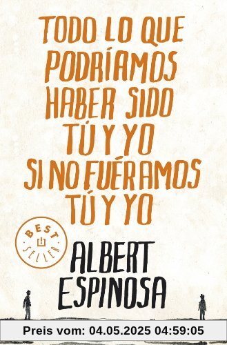 Todo lo que podríamos haber sido tú y yo si no fuéramos tú y yo (Bestseller (debolsillo))
