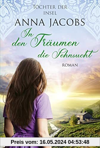 Töchter der Insel - In den Träumen die Sehnsucht (Die fesselnde Auswanderer-Saga von Bestseller-Autorin Anna Jacobs, Band 3)