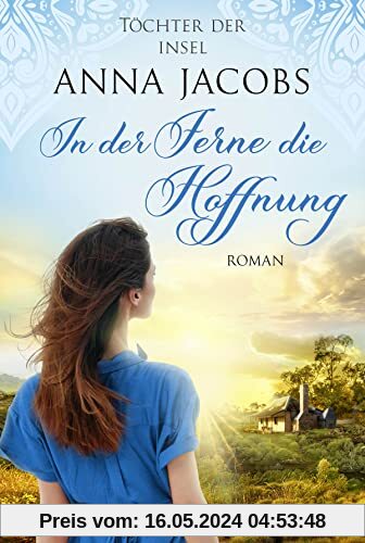 Töchter der Insel - In der Ferne die Hoffnung (Die fesselnde Auswanderer-Saga von Bestseller-Autorin Anna Jacobs, Band 1)