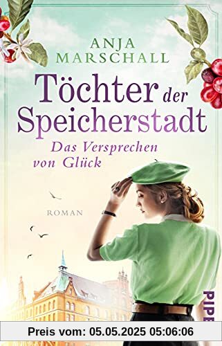 Töchter der Speicherstadt – Das Versprechen von Glück (Die Kaffee-Saga 3): Roman | mitreißende Familiensaga über eine Kaffee-Dynastie aus Hamburg: Band 3 der Trilogie