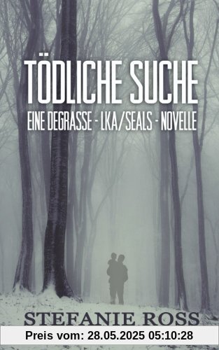 Tödliche Suche: Eine DeGrasse-LKA/SEALs-Novelle