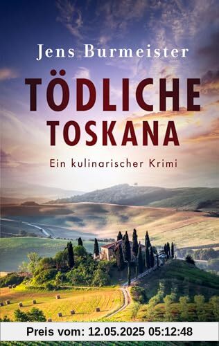 Tödliche Toskana: Ein kulinarischer Krimi (Professor Tiefenthal ermittelt)