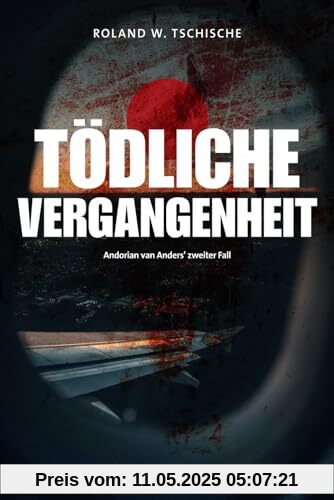 Tödliche Vergangenheit: Privatdetektiv Andorian van Anders ermittelt am Tatort Wien. Ein Krimi. (Andorian van Anders Reihe)