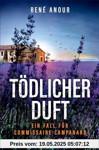 Tödlicher Duft: Ein Fall für Commissaire Campanard (Campanard ermittelt in der Provence, Band 1)