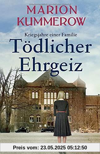 Tödlicher Ehrgeiz (Kriegsjahre einer Familie, Band 3)