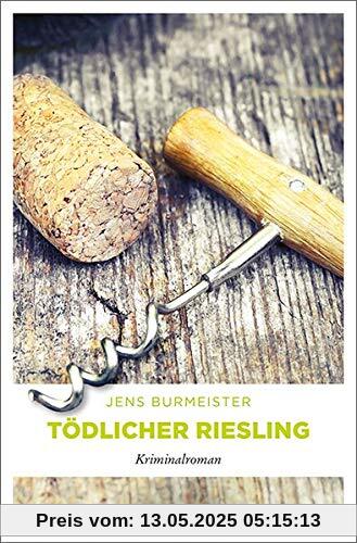 Tödlicher Riesling: Kriminalroman