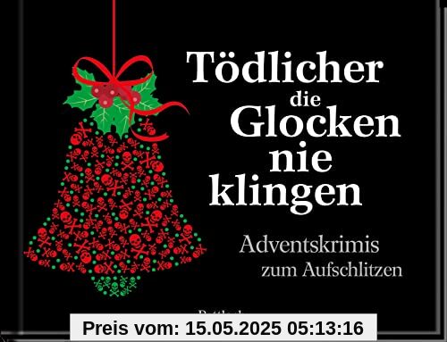 Tödlicher die Glocken nie klingen: Adventskrimis zum Aufschlitzen