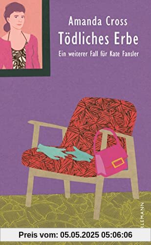 Tödliches Erbe: Ein weiterer Fall für Kate Fansler Tödliches Erbe: Ein weiterer Fall für Kate Fansler