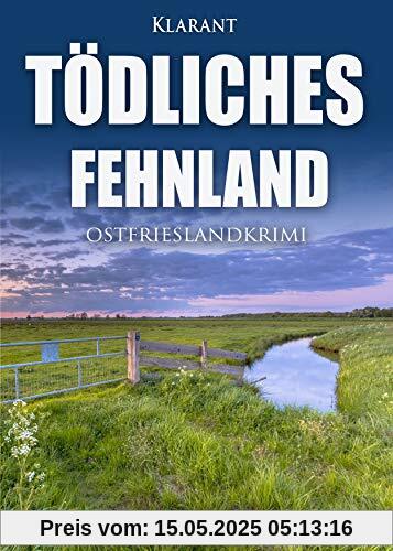 Tödliches Fehnland. Ostfrieslandkrimi