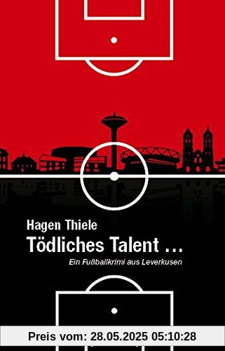 Tödliches Talent: Ein Fußballkrimi aus Leverkusen