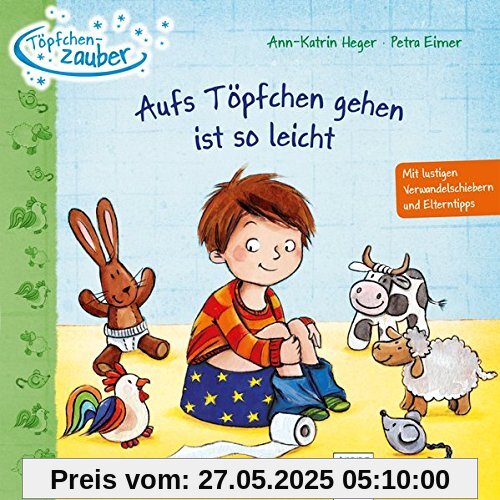 Töpfchenzauber. Aufs Töpfchen gehen ist so leicht