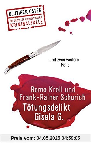 Tötungsdelikt Gisela G.: und zwei weitereFälle (Blutiger Osten)