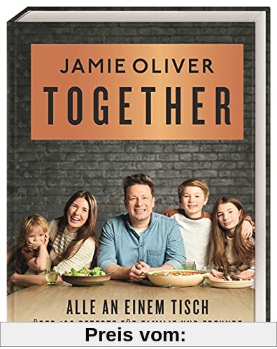 Together – Alle an einem Tisch: Über 120 Rezepte für Familie und Freunde